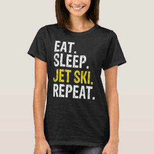 Eat Sleep Jet Ski Repeat Skiing T-Shirt