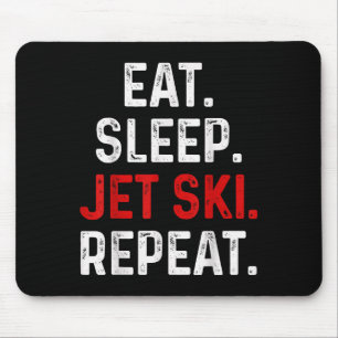 Eat Sleep Jet Ski Repeat Water Sports Lake Jet Ski Mouse Mat