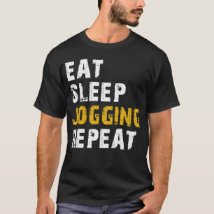 eat sleep jogging repeat T-Shirt