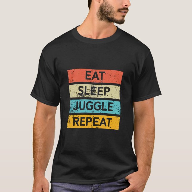 Eat Sleep Juggle Repeat 132 T-Shirt (Front)