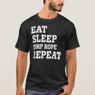 Eat Sleep Jump Rope Repeat  Sarcastic T-Shirt