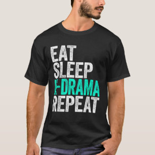 Eat Sleep K Drama Repeat Korean Drama Fan Shirt