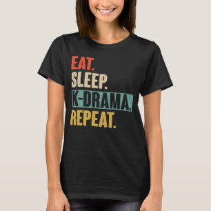 Eat Sleep K Drama Repeat   Vintage Korean Drama KD T-Shirt