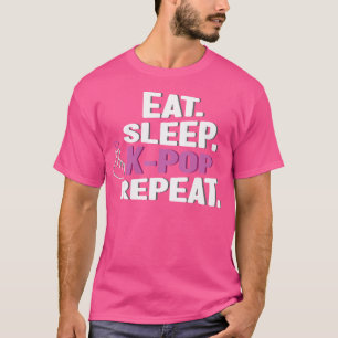 Eat Sleep K-Pop Repeat Korean Music Korea Korean H T-Shirt