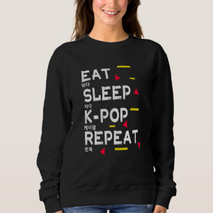 Eat Sleep K Pop Repeat Print Korean For Kpop Sweatshirt