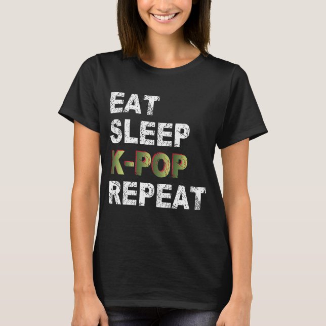 Eat Sleep K-Pop Repeat T-Shirt (Front)