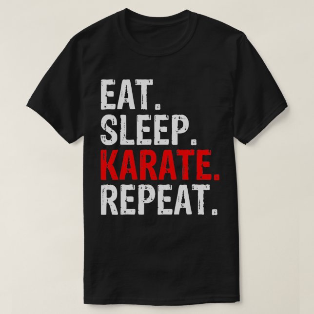 Eat Sleep Karate Repeat Gift  T-Shirt (Design Front)