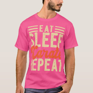 Eat Sleep Karate Repeat Men Women Funny Karate Lov T-Shirt