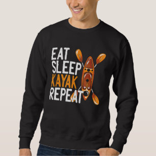 Eat Sleep KAYAK Repeat  Funny Kayaking Gift  Kayak Sweatshirt