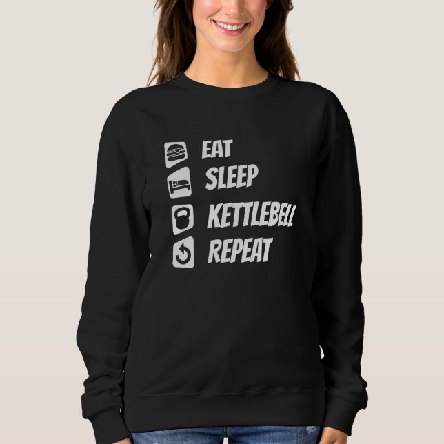 Eat Sleep Kettlebell Repeat Sweatshirt (Front)