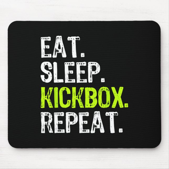 Eat Sleep Kickbox Repeat Kickboxing Kick Boxing Fu Mouse Mat (Front)