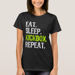 Eat Sleep Kickbox Repeat Kickboxing Kick Boxing Fu T-Shirt