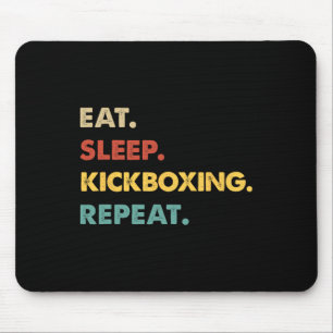 Eat Sleep Kickboxing Repeat Funny Kickboxing Lover Mouse Mat