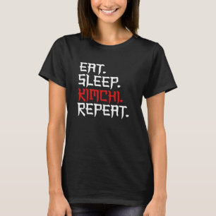 Eat Sleep Kimchi Repeat Korean Kimchi T-Shirt