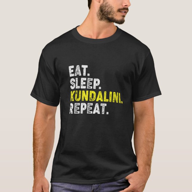 Eat Sleep Kundalini Yoga Repeat! Funny Kundalini Y T-Shirt (Front)
