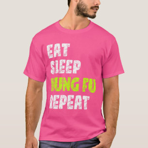 Eat Sleep Kung Fu Repeat Kung Fu Martial Art T-Shirt
