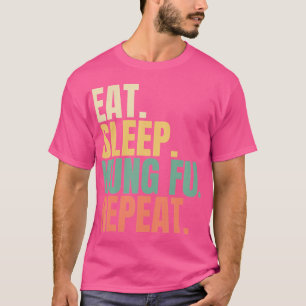 Eat Sleep Kung Fu Repeat T-Shirt