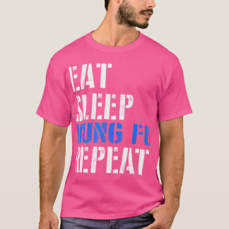 Eat. Sleep. Kung Fu. Repeat. T-Shirt
