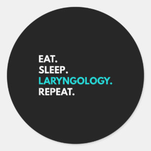 Eat Sleep Laryngology Repeat - Laryngology Tees Classic Round Sticker
