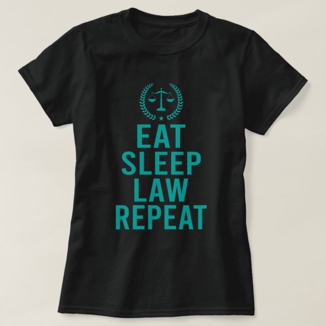 Eat Sleep Law Repeat-Funny Lawyer Attorney Gift T-Shirt (Design Front)