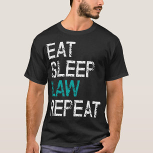 Eat Sleep Law Repeat Lawyer Judge Funny Saying T-Shirt