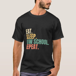 Eat Sleep Law School Repeat T-Shirt