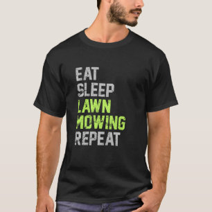 Eat Sleep Lawn Mowing Repeat Funny Lawn Mowing T-Shirt