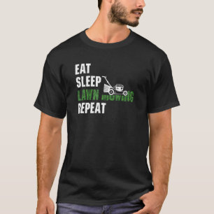 Eat Sleep Lawn Mowing Repeat Lawn Mower Lawn Mow T-Shirt