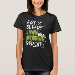 Eat Sleep Lawn Mowing Repeat Mower T-Shirt