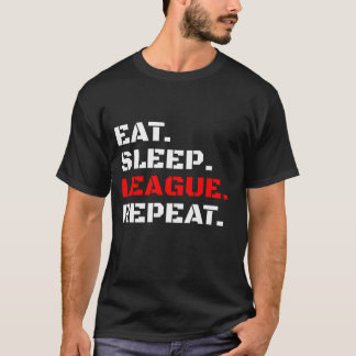 Eat sleep league repeat Shirt