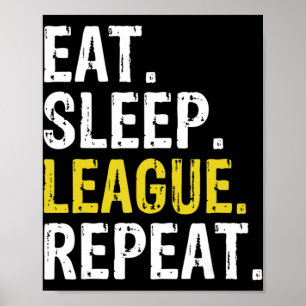 Eat Sleep League Repeat Sports Game Gaming Gift  Poster