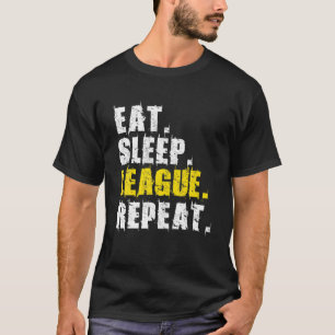 Eat Sleep League Repeat Sports Game Gaming Gift T-Shirt