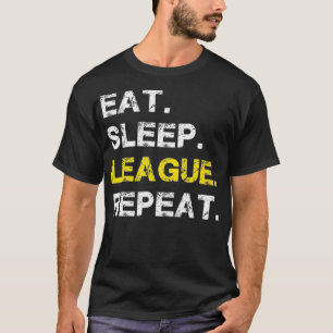 Eat Sleep League Repeat Sports Game Gaming Gift  T-Shirt