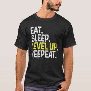 Eat Sleep Level Up Repeat Gamer Gaming T-Shirt