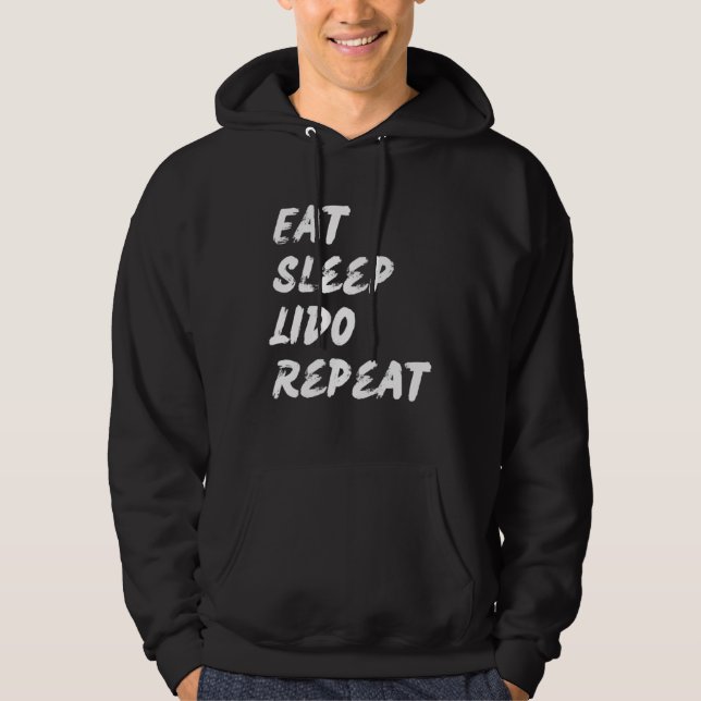 Eat Sleep Lido Repeat Graphic Novelty Hoodie (Front)