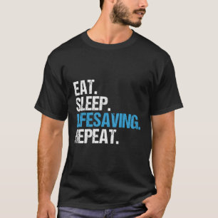 Eat Sleep Lifesaving Repeat Lifesaver T-Shirt