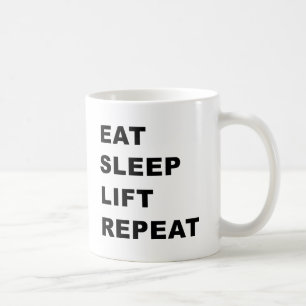 Eat, Sleep, Lift, Repeat. Coffee Mug