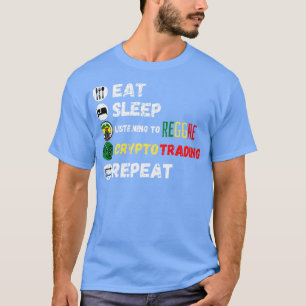 Eat Sleep Listening To Reggae Crypto Trading Repea T-Shirt