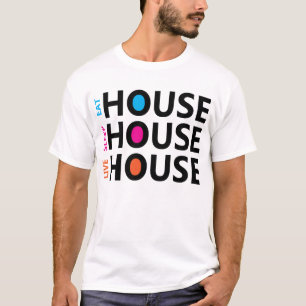 Eat Sleep Live House T Shirt
