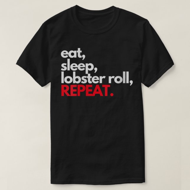 Eat Sleep Lobster Roll Repeat Maine Lobster Gifts  T-Shirt (Design Front)