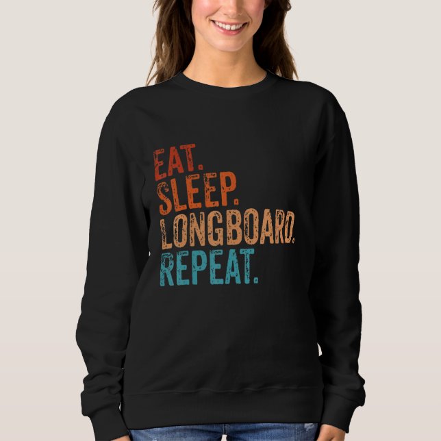 Eat Sleep Longboard Repeat Funny Vintage Longboard Sweatshirt (Front)