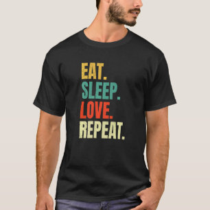 Eat Sleep Love Repeat Retro Vintage Men Women T-Shirt