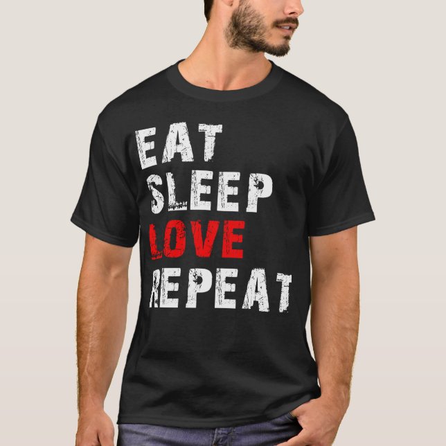 eat sleep love T-Shirt (Front)