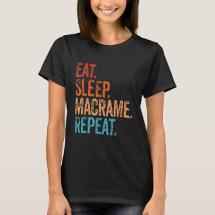 Eat Sleep Macrame Repeat Funny Vintage T-Shirt