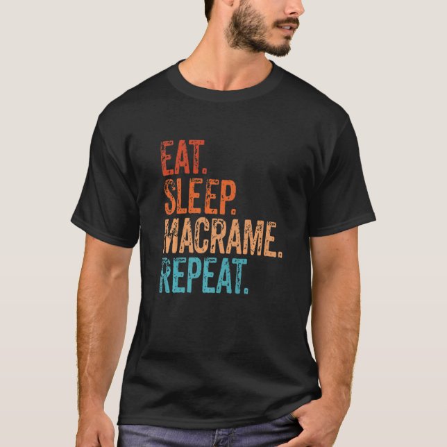 Eat Sleep Macrame Repeat Funny Vintage   T-Shirt (Front)