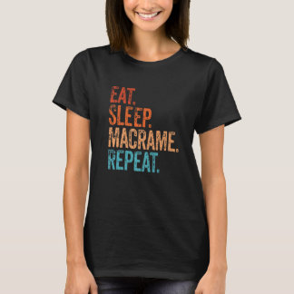 Eat Sleep Macrame Repeat Funny Vintage   T-Shirt