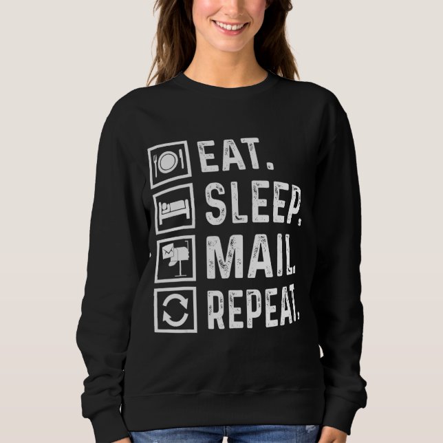 Eat Sleep Mail Repeat Postal Workers Day Postal Wo Sweatshirt (Front)