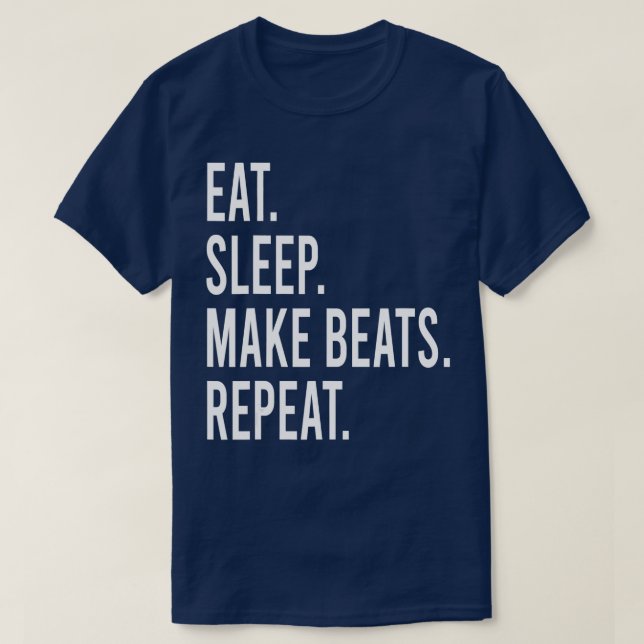 Eat Sleep Make Beats Repeat Music Gift T-Shirt (Design Front)