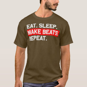 Eat Sleep Make Beats Repeat Music Producer T-Shirt