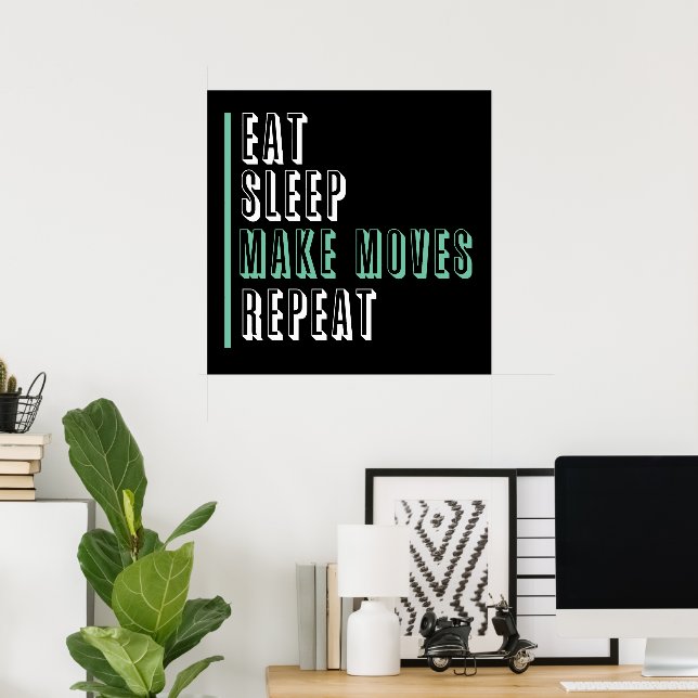 Eat Sleep Make Moves Repeat - Entrepeneur Poster (Home Office)